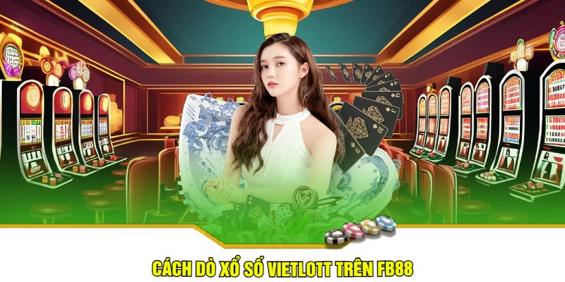 Cách dò xổ số Vietlott