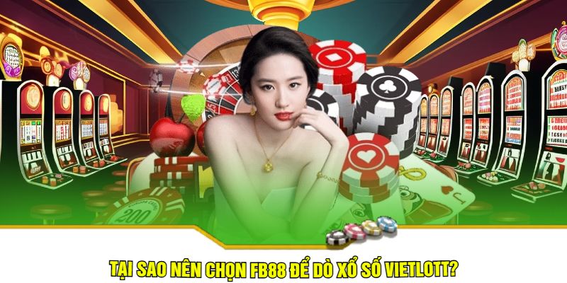 Tại sao nên chọn nhà cái để dò xổ số Vietlott?