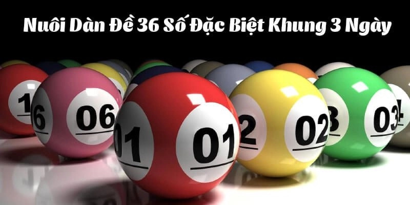 Giới thiệu về dàn đề 36 số khung 3 ngày