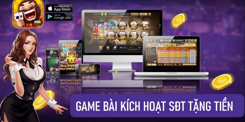 Những sân chơi cung cấp game bài kích hoạt sđt tặng tiền