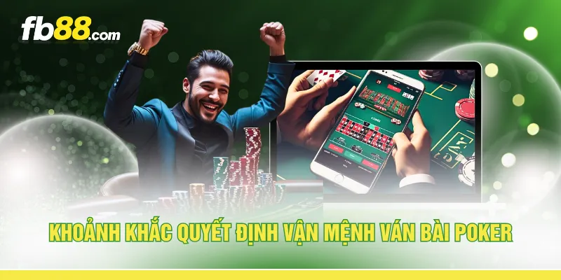 Khoảnh khắc quyết định vận mệnh ván bài Poker