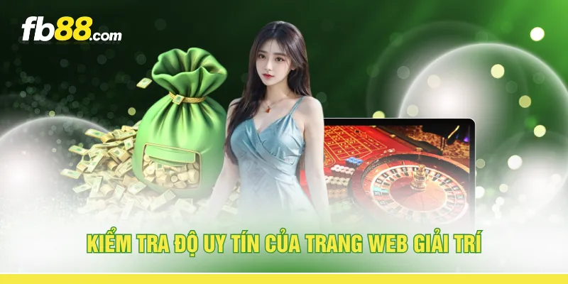 Kiểm tra độ uy tín của trang web giải trí