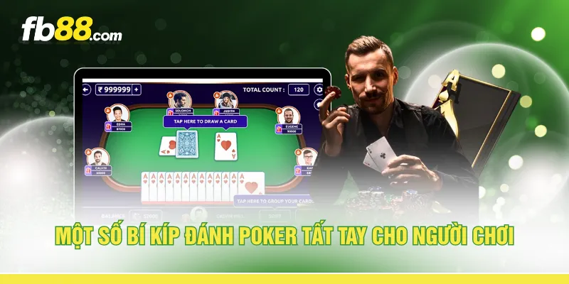 Một số bí kíp đánh Poker tất tay cho người chơi