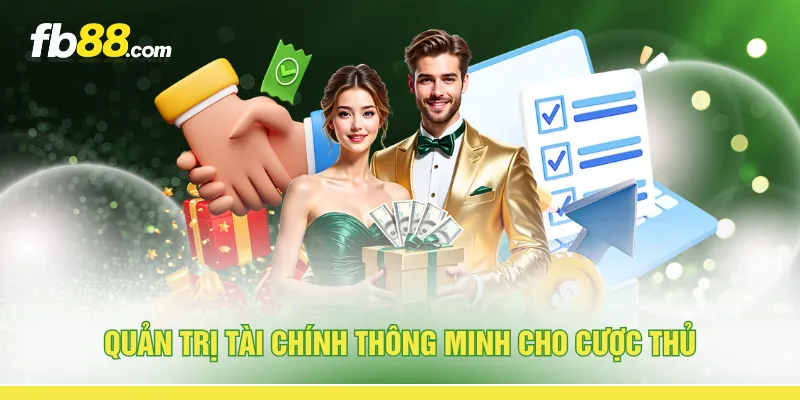 Quản trị tài chính thông minh cho cược thủ