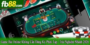 game bài online không cần đăng ký phức tạp