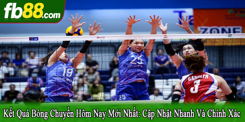 kết quả bóng chuyền hôm nay mới nhất
