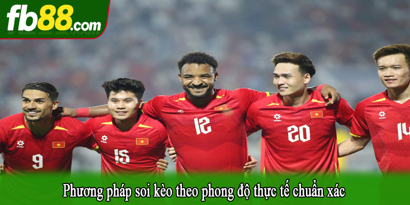 Phương pháp soi kèo theo phong độ thực tế chuẩn xác