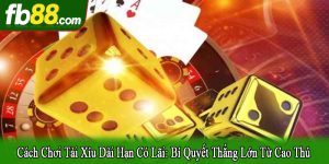 cách chơi tài xỉu dài hạn có lãi