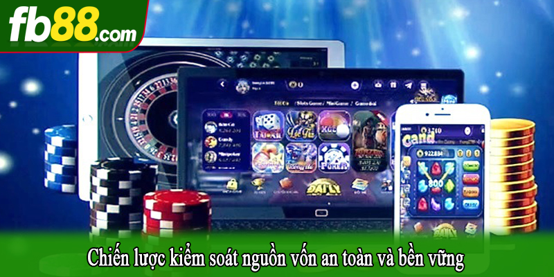 Chiến lược kiểm soát nguồn vốn an toàn và bền vững