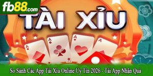 so sánh các app tài xỉu online