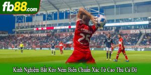 kinh nghiệm bắt kèo ném biên