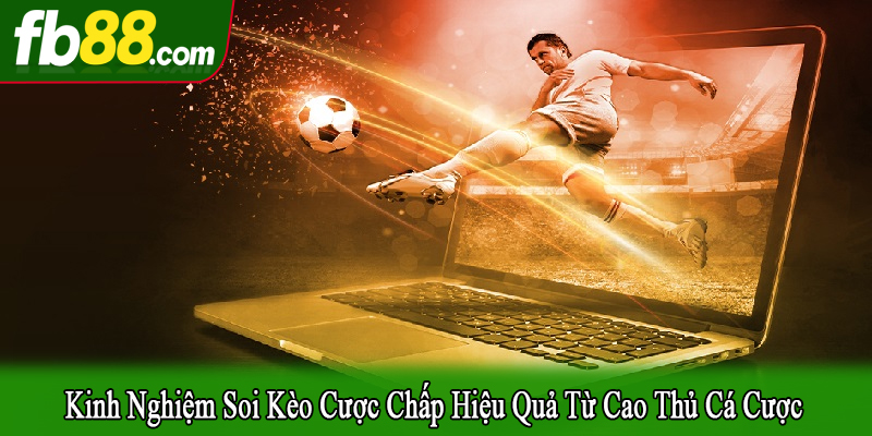 kinh nghiệm soi kèo cược chấp