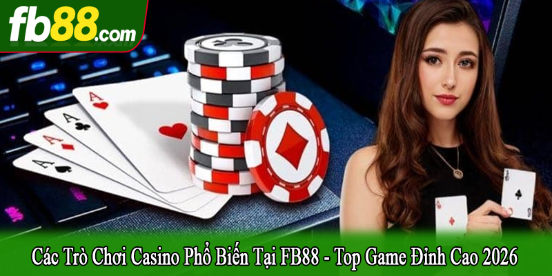 các trò chơi casino phổ biến tại FB88