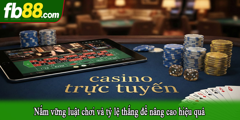 Nắm vững luật chơi và tỷ lệ thắng để nâng cao hiệu quả