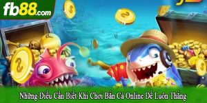 những điều cần biết khi chơi bắn cá online