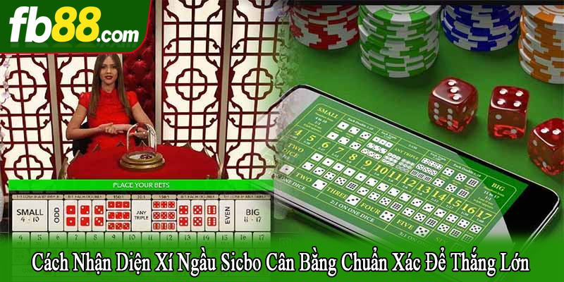 cách nhận diện xí ngầu Sicbo cân bằng